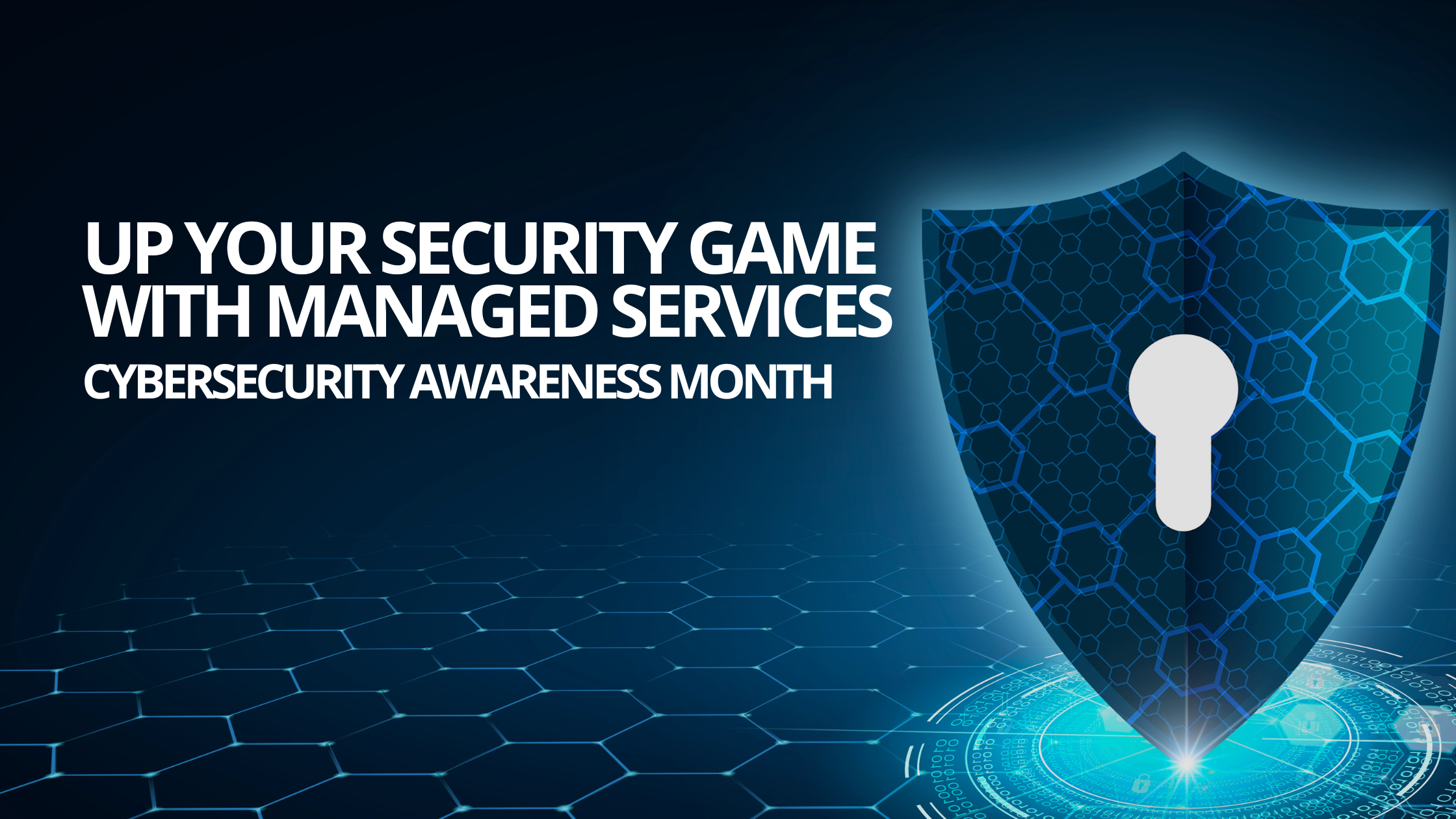 Cybersecurity Awareness Month: Strengthening Your Defenses with Managed Services